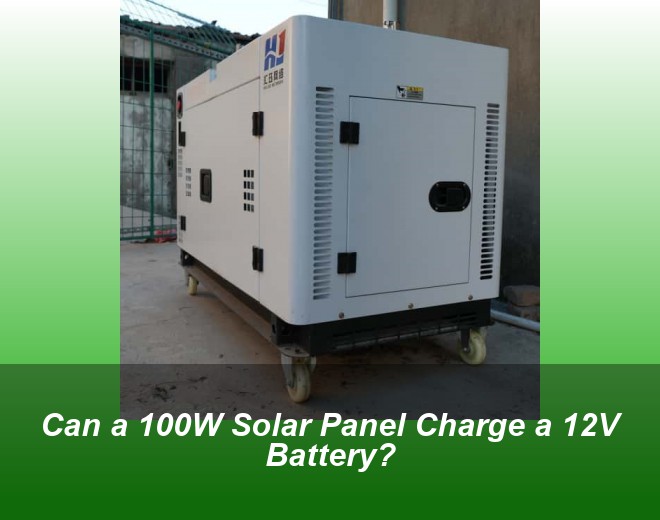 Can a 100W Solar Panel Charge a 12V Battery?